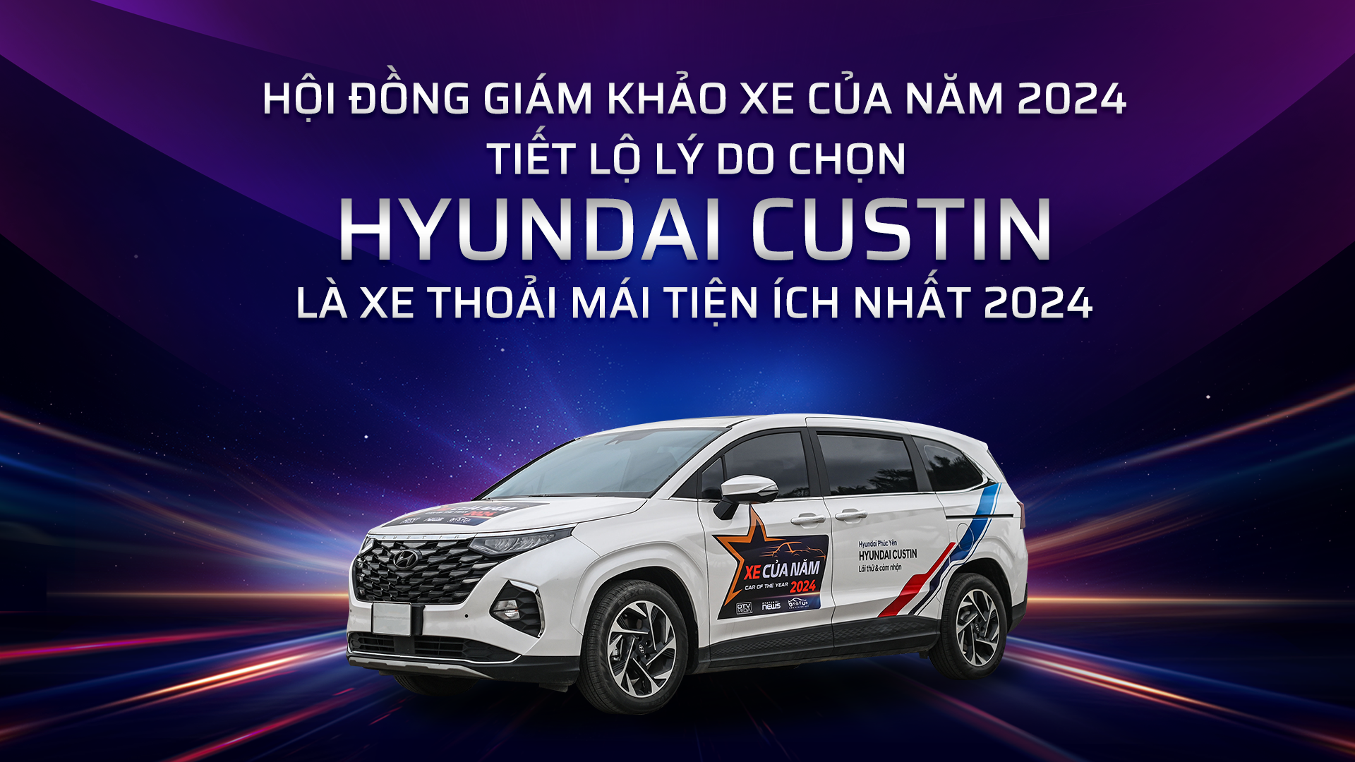 Hội đồng Giám khảo XE CỦA NĂM 2024 tiết lộ lý do chọn Hyundai Custin là Xe Thoải mái Tiện ích nhất 2024