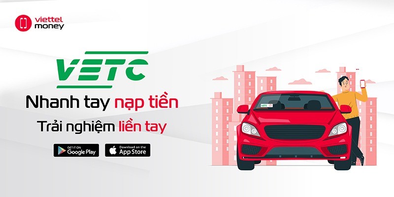 Cách nạp tiền vào tài khoản VETC qua ViettelPay dễ dàng, nhanh chóng Cách nạp tiền vào tài khoản VETC qua ViettelPay dễ dàng, nhanh chóng