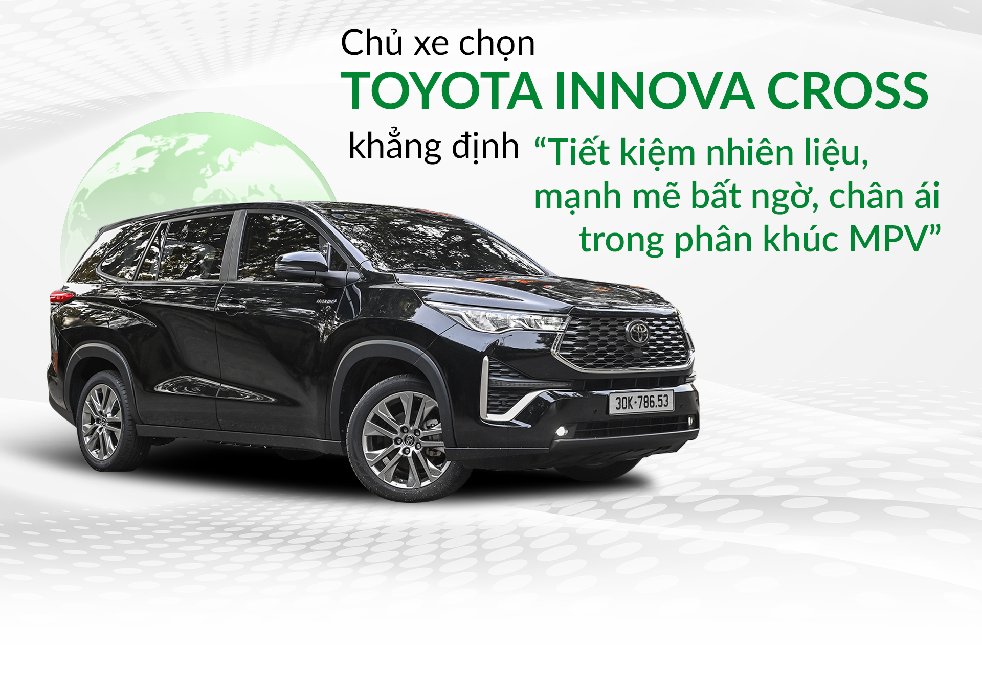 Chủ xe chọn Toyota Innova Cross HEV khẳng định: “Tiết kiệm nhiên liệu, mạnh mẽ bất ngờ, chân ái trong phân khúc MPV” Chủ xe chọn Toyota Innova Cross HEV khẳng định: “Tiết kiệm nhiên liệu, mạnh mẽ bất ngờ, chân ái trong phân khúc MPV”