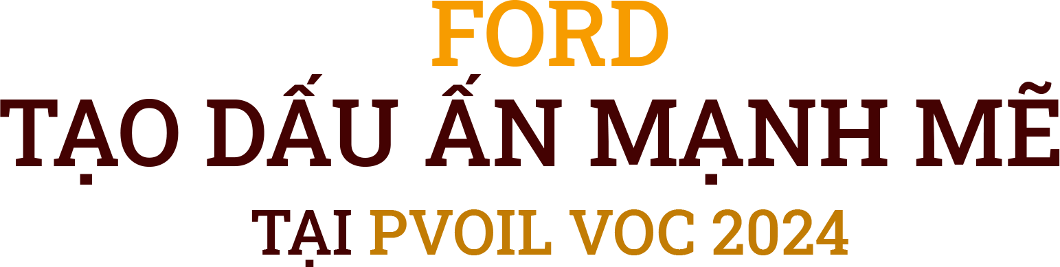 Ford Tạo Dấu Ấn Mạnh Mẽ Tại PVOIL VOC 2024 Ford Tạo Dấu Ấn Mạnh Mẽ Tại PVOIL VOC 2024