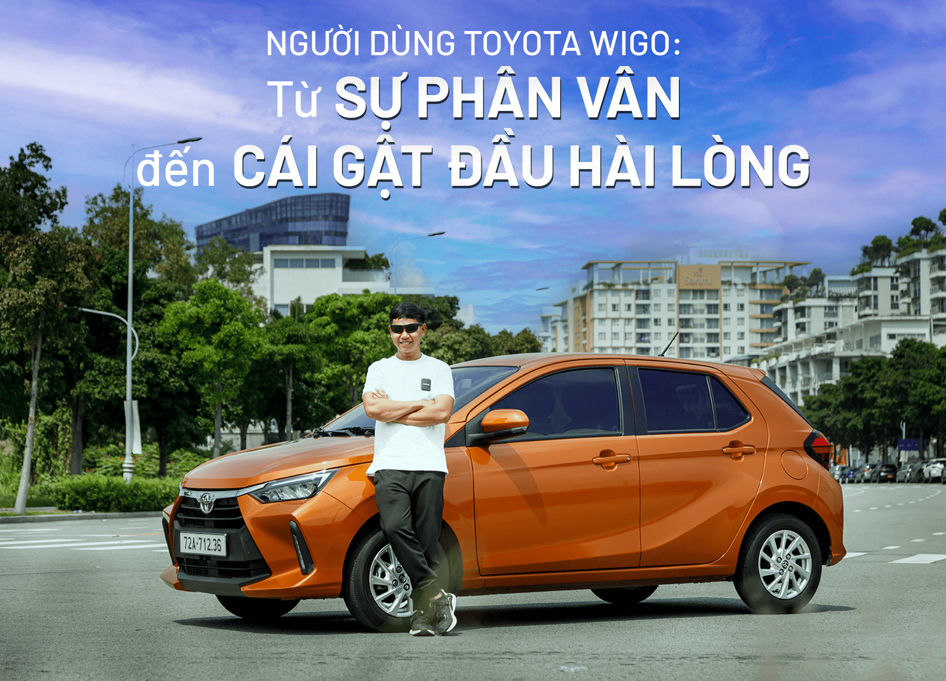 Người dùng Toyota Wigo: Từ sự phân vân đến cái gật đầu hài lòng Người dùng Toyota Wigo: Từ sự phân vân đến cái gật đầu hài lòng