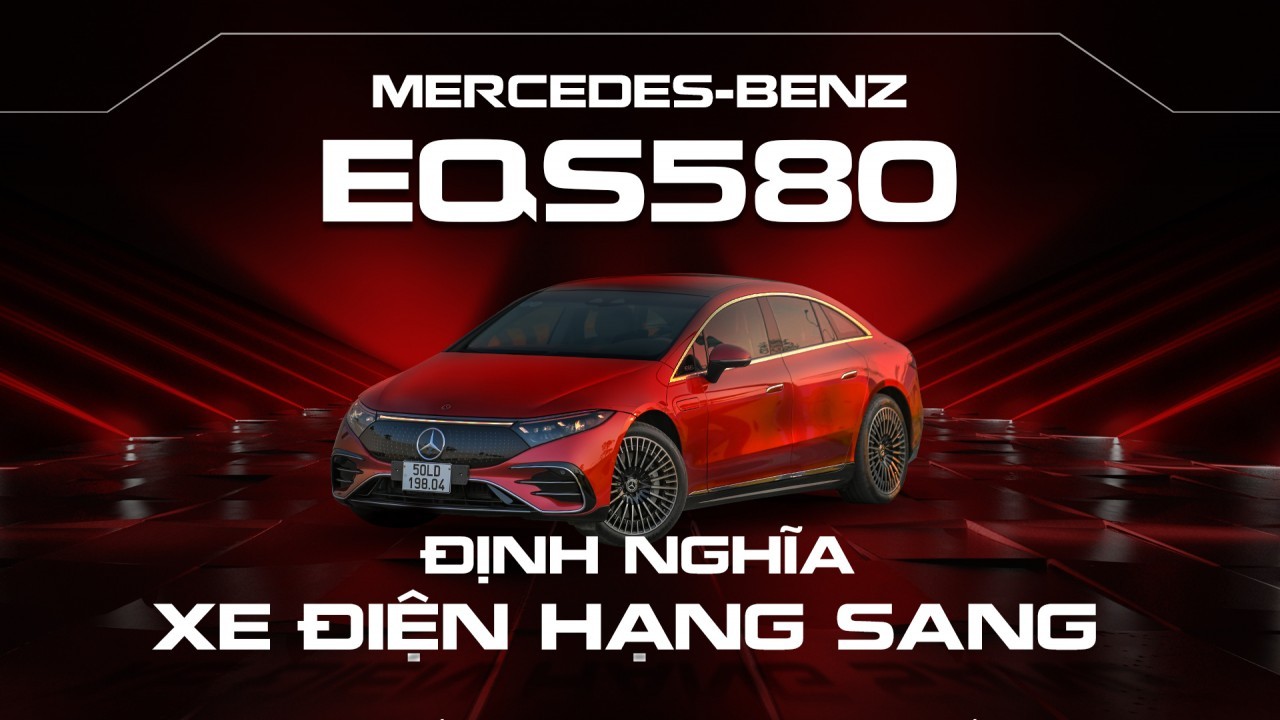 Mercedes-Benz EQS580 - Định nghĩa xe điện hạng sang