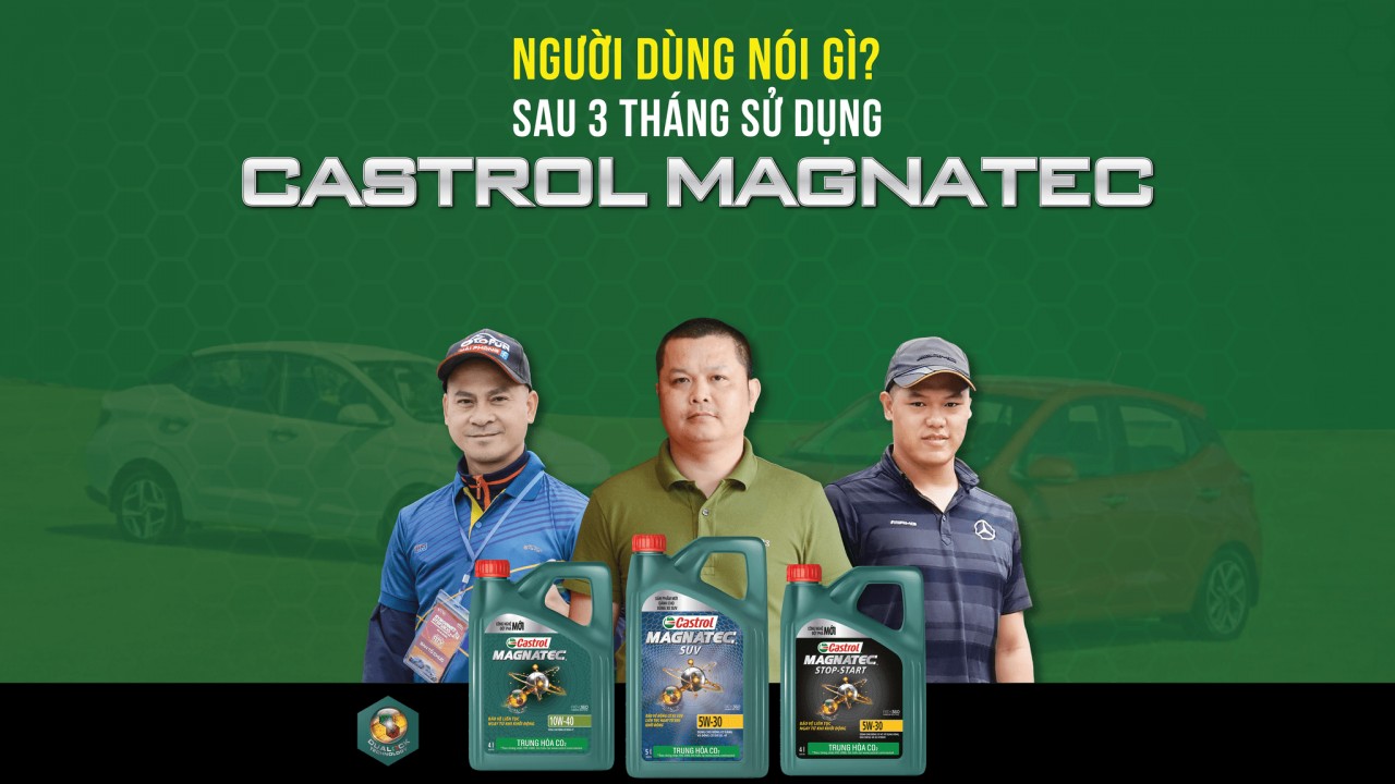 Người dùng nói gì sau ba tháng sử dụng Castrol MAGNATEC