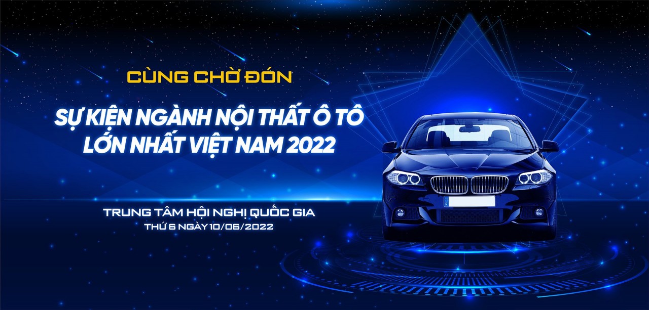 “Bắt sóng” xu hướng nội thất ô tô cùng sự kiện ngành lớn nhất 2022 “Bắt sóng” xu hướng nội thất ô tô cùng sự kiện ngành lớn nhất 2022
