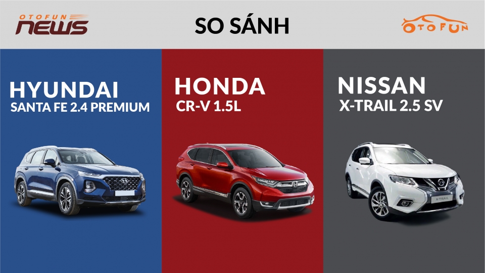 So sánh Hyundai Santa Fe, Honda CR-V và Nissan X-Trail so sanh hyundai santa fe honda cr v va nissan x trail