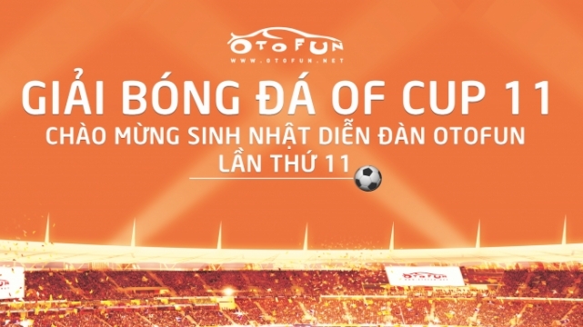 Sắp khai mạc Giải bóng đá chào mừng sinh nhật OTOFUN 11
