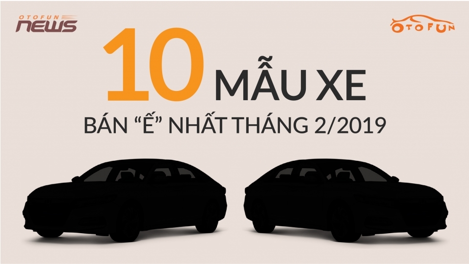 10 mẫu xe 'ế' nhất tháng 4/2019