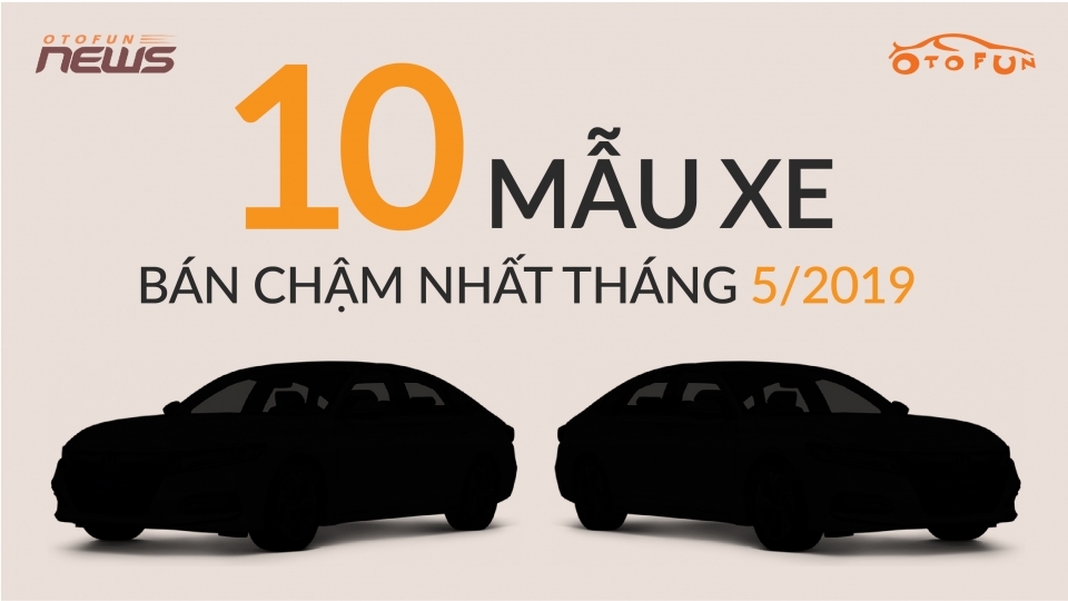 Inforgraphic: Xe Toyota chen chúc trong bảng xếp hạng 10 xe bán ế nhất tháng 5/2019